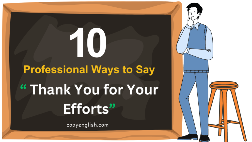 Professional Ways to Say “Thank You for Your Efforts”